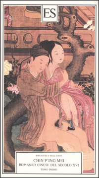 Chin P'ing Mei. Romanzo cinese del secolo XVI. Vol. 1