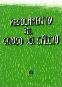 Il regolamento del giuoco del calcio