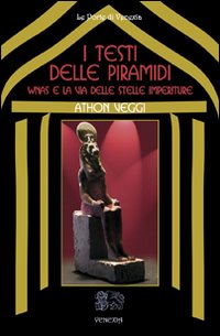 I testi delle Piramidi. Wnas e la via delle stelle imperiture