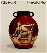 Gio Ponti. Le maioliche