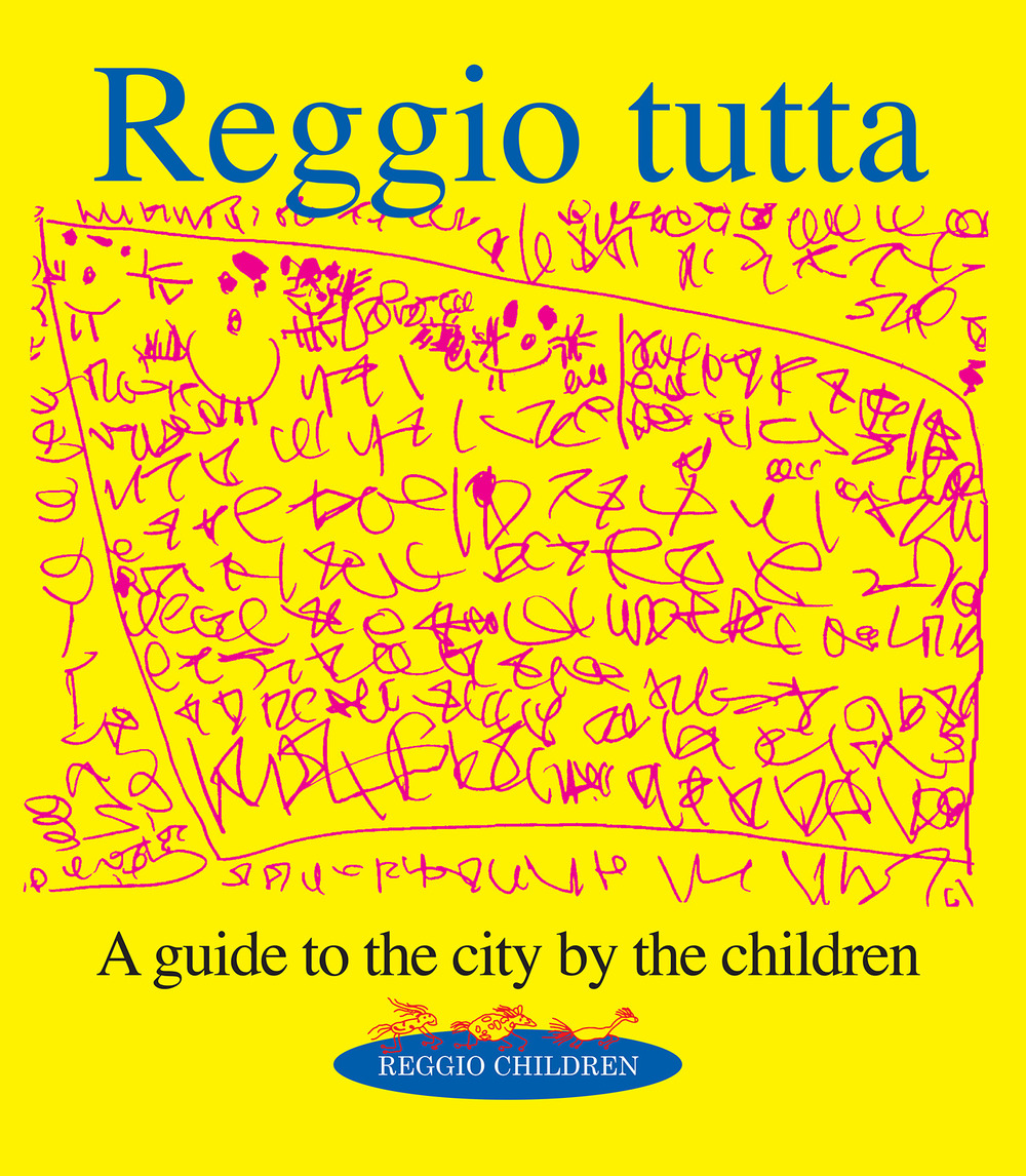 Reggio tutta. A guide to the city by the children