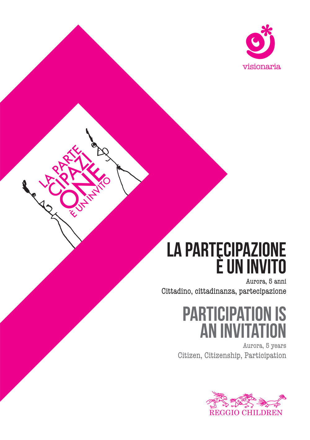 La partecipazione è un invito. Aurora, 5 anni. Cittadino, cittadinanza, partecipazione-Participation is an invitation. Aurora, 5 years. Citizen, citizenship, participation. DVD. Con Libro