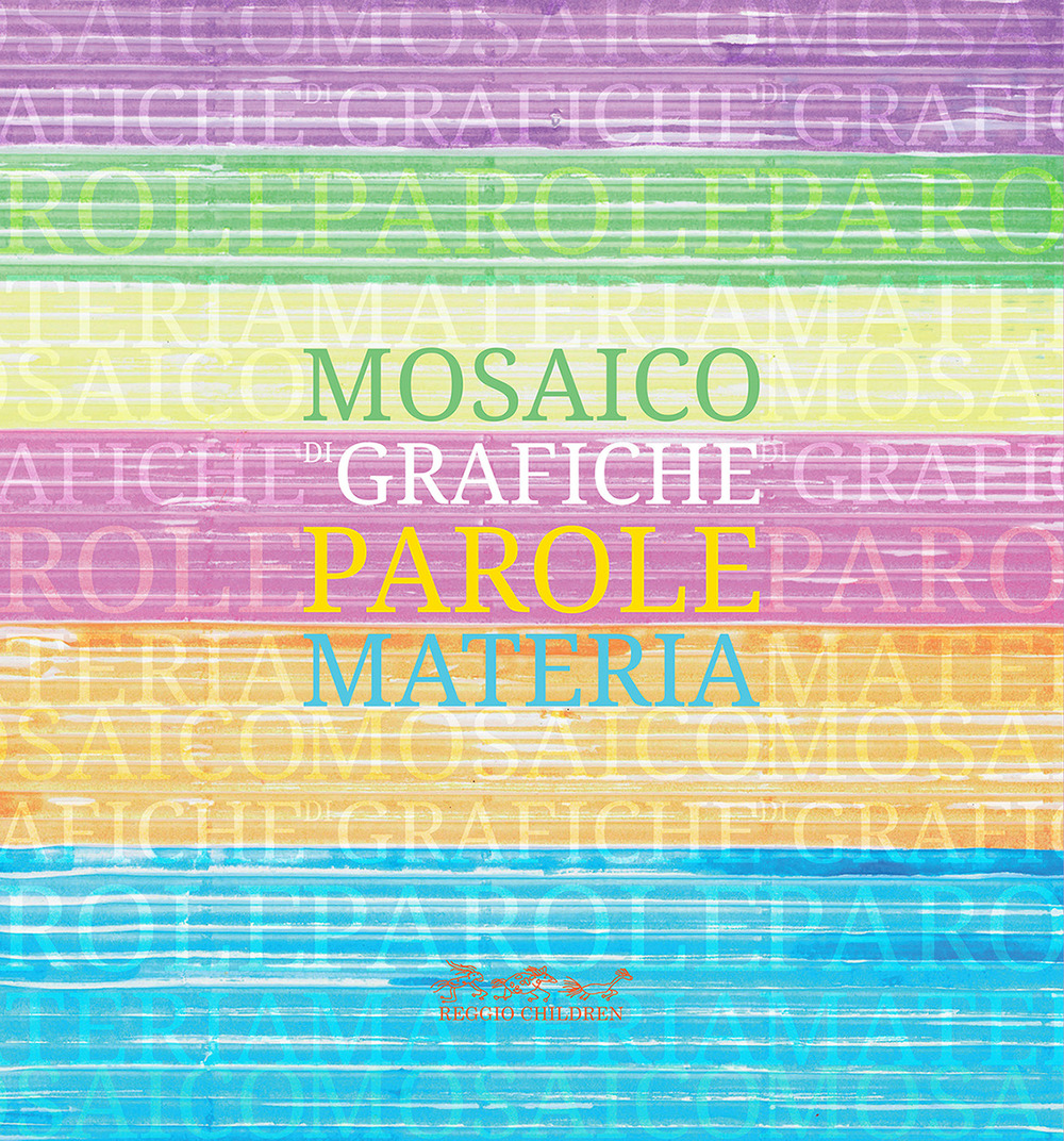 Mosaico di grafiche, parole, materia. Catalogo della mostra. Ediz. illustrata