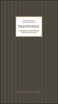 Trentodoc. Quando la montagna diventa perlage