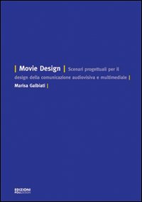 Movie design. Scenari progettuali per il design della comunicazione audiovisiva e multimediale