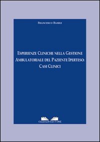 Esperienze cliniche nella gestione ambulatoriale del paziente iperteso. Casi clinici