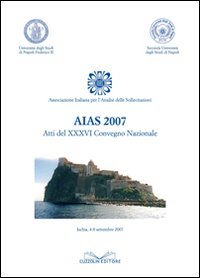 Atti del 36° Convegno nazionale dell'Associazione italiana analisi sollecitazioni (Ischia, 4-8 settembre 2007)
