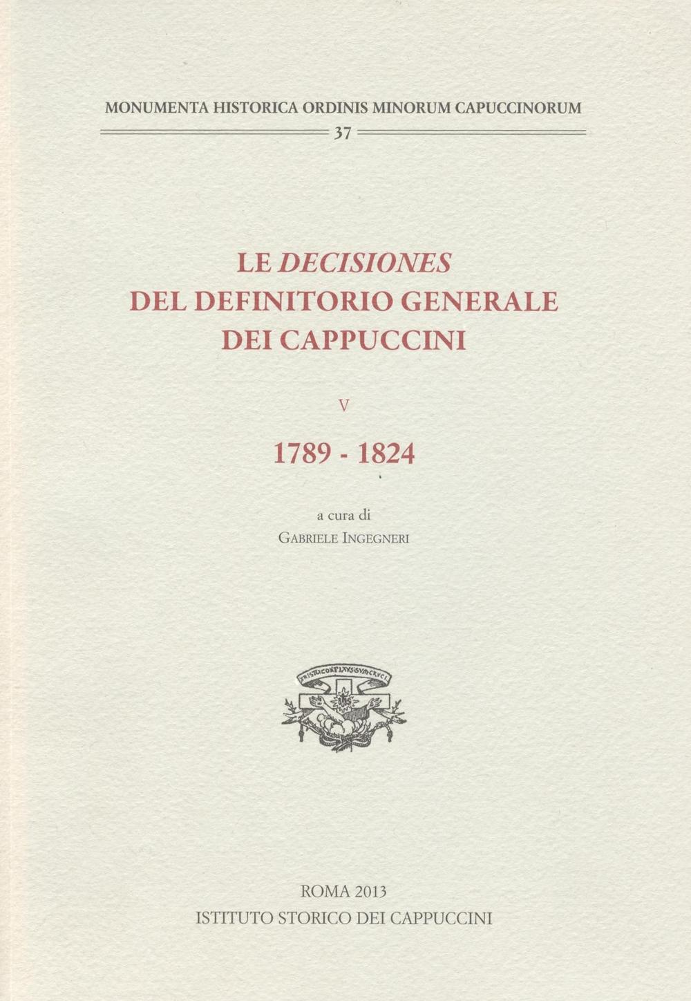 Le decisiones del definitorio generale dei cappuccini. Vol. 5: 1789-1824