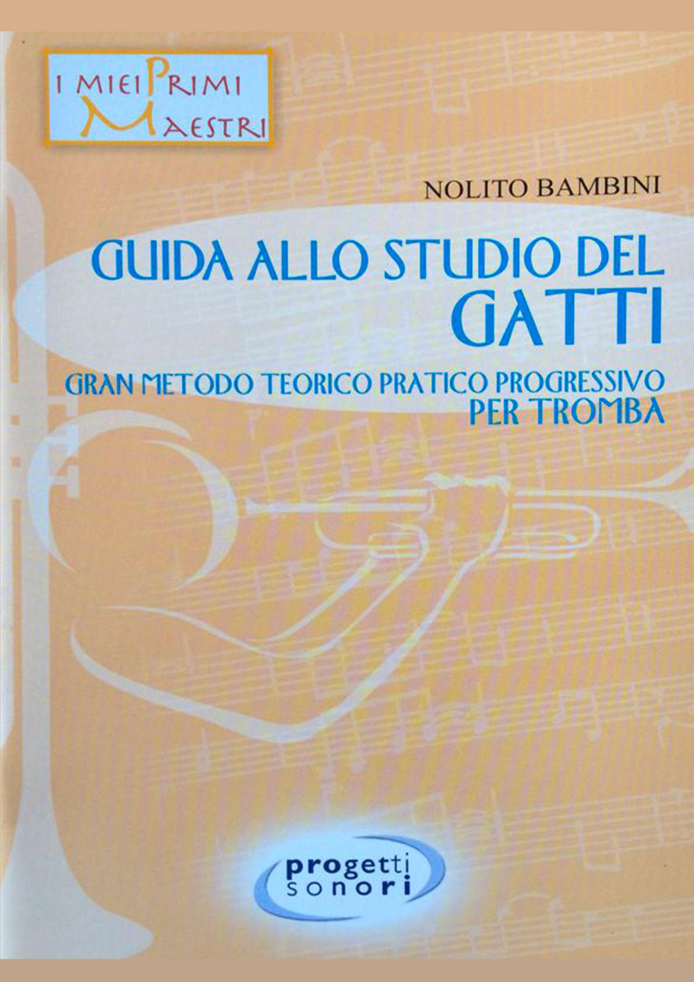 Guida allo studio del Gatti. Gran metodo teorico pratico progressivo per tromba. Con 3 CD-Audio