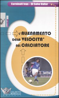 L'allenamento della velocità nel calciatore. Con DVD