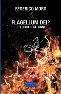 Flagellum Dei? Il fuoco degli Unni