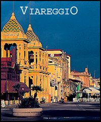 Viareggio. Ediz. illustrata