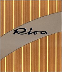 Riva. Lo stile italiano. Ediz. lusso