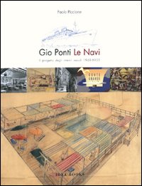 Gio Ponti. Le navi: il progetto degli interni navali 1948-1953. Ediz. italiana e inglese