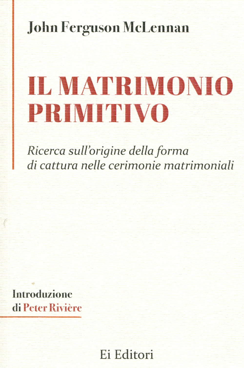 Il matrimonio primitivo. Ricerca sull'origine della forma di cattura nelle cerimonie matrimoniali
