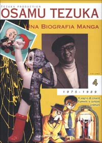 Una biografia manga. Il sogno di creare fumetti e cartoni animati. Vol. 4