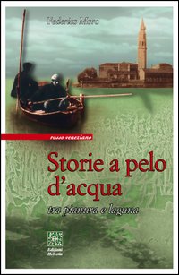 Storie a pelo d'acqua. Tra pianura e laguna