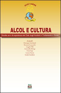 Alcol e cultura. Diciotto anni di esperienza dei club degli alcolisti in trattamento a Siena