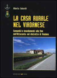 La casa rurale nel viadanese. Comunità e insediamenti alla fine dell'Ottocento nel distretto di Viadana
