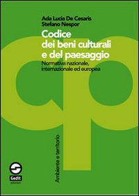 Codice dei beni culturali e del paesaggio. Normativa nazionale, internazionale ed europea