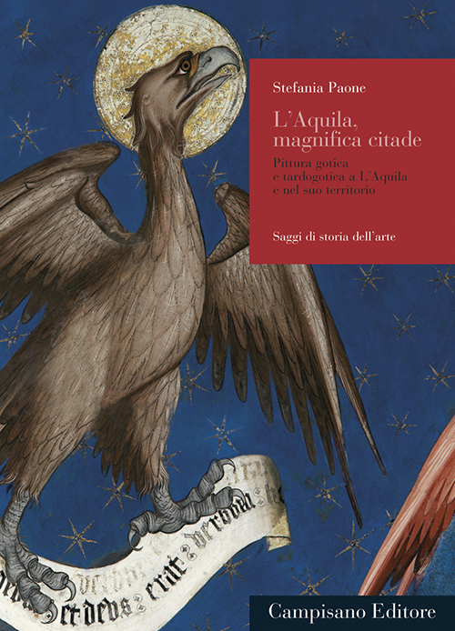 L'Aquila, magnifica citade. Pitttura gotica e tardogotica a L'Aquila e nel suo territorio