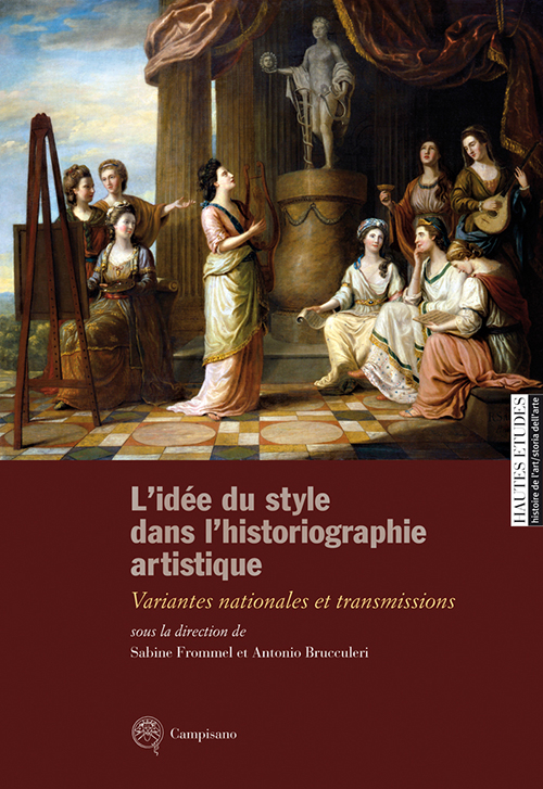 L'idée du style dans l'historiographie artistique. Variantes nationales et transmissions. Ediz. italiana, inglese e francese
