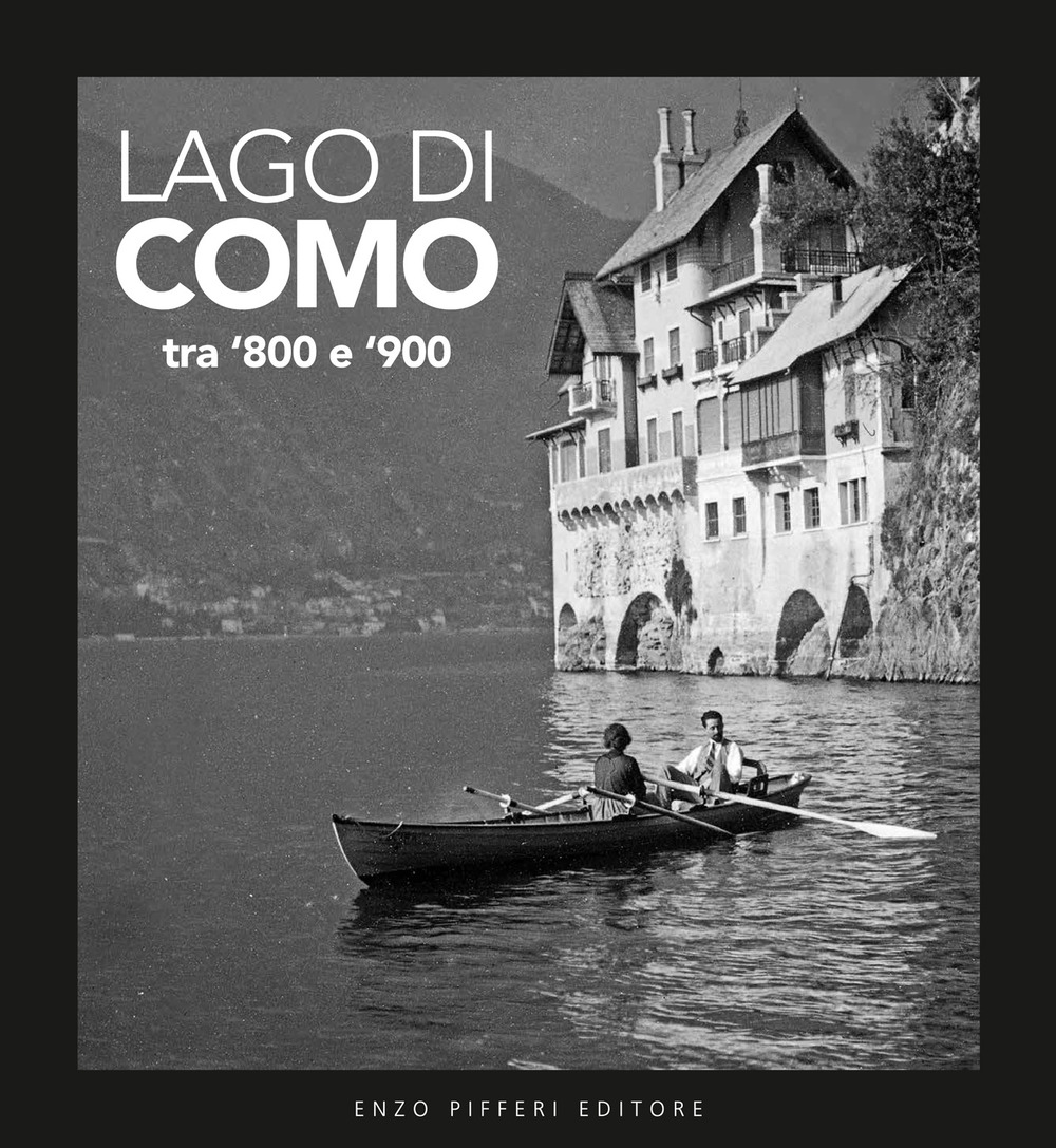 Lago di Como tra '800 e '900. Ediz. illustrata