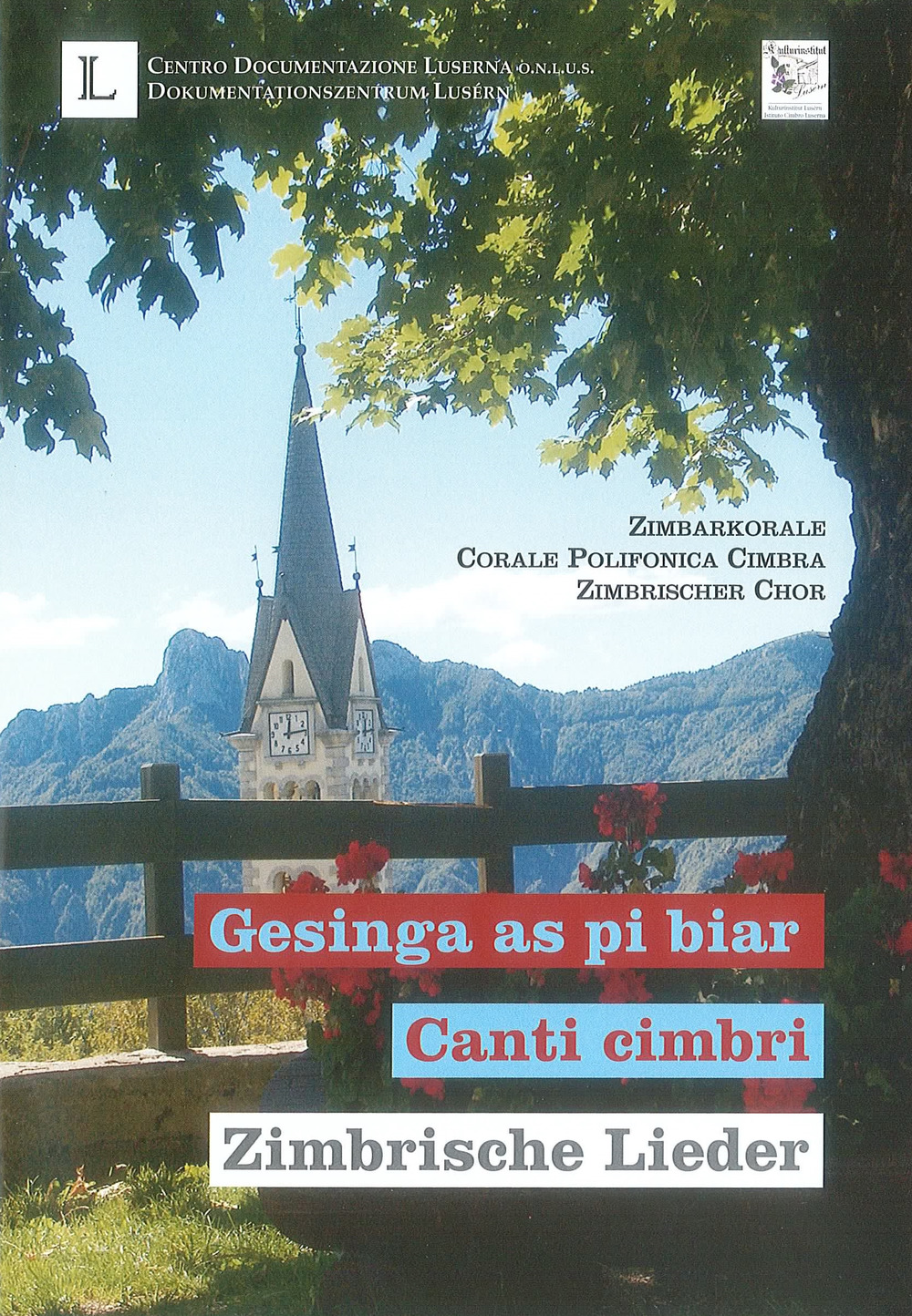 Gesinga as be biar-Canti cimbri-Zimbrische Lieder. Zimbarkorale. Corale Polifonica Cimbra-Zimbrischer Chor. Ediz. bilingue. Con CD-Audio