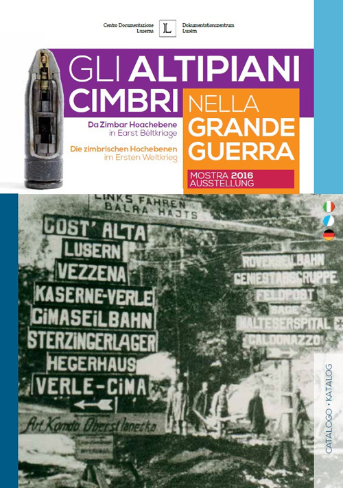 Gli altipiani Cimbri nella Grande Guerra-Da zimbar Hoachebene in Earst Bèltkriage-Die zimbrische Hochebenen im Ersten Weltkrieg. Ediz. multilingue
