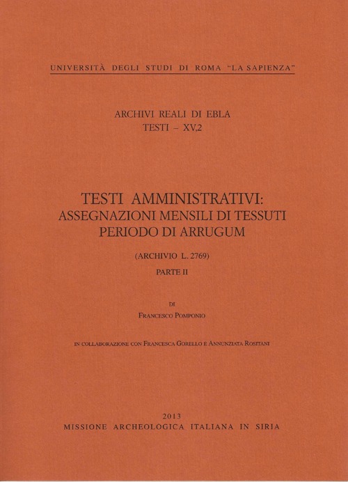 Archivi reali di Ebla. Testi amministrativi: assegnazioni mensili di tessuti periodo di Arrugum (Archivio L.2769). Vol. 2