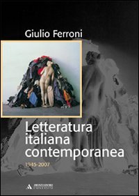 Letteratura italiana contemporanea. 1945-2007