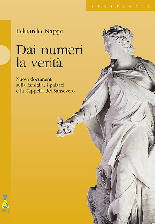 Dai numeri la verità. Nuovi documenti sulla famiglia, i palazzi e la cappella dei Sansevero