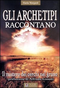 Gli archetipi raccontano. Il mistero dei cerchi nel grano