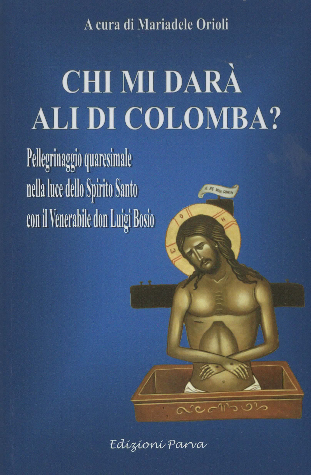 Chi mi darà ali di colomba? Pellegrinaggio quaresimale nella luce dello Spirito Santo con il Venerabile don Luigi Bosio