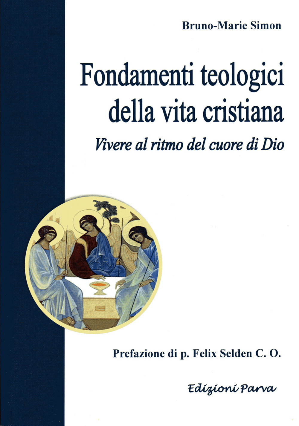 Fondamenti teologici della vita cristiana. Vivere al ritmo del cuore di Dio