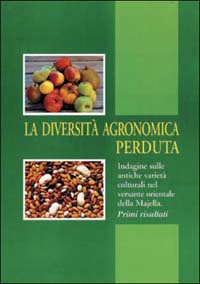 La diversità agronomica perduta. Indagine sulle antiche varietà colturali nel versante orientale della Majella