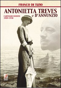 Antonietta Treves e D'Annunzio. Carteggio inedito (1909-1938)