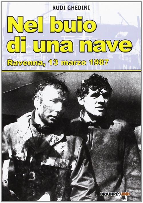 Nel buio di una nave. Ravenna, 13 marzo 1987