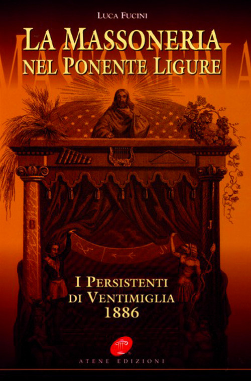 La massoneria nel Ponente ligure. I persistenti di Ventimiglia 1886