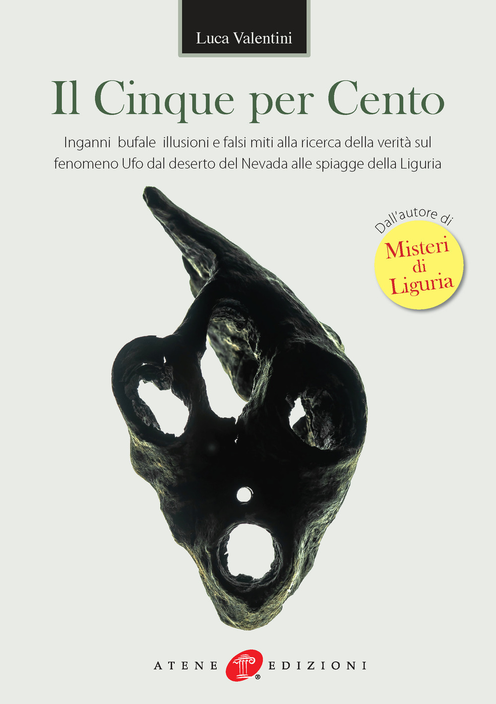 Il cinque per cento. Inganni, bufale, illusioni e falsi miti alla ricerca della verità sul fenomeno ufo dal deserto del Nevada alle spiagge della Liguria
