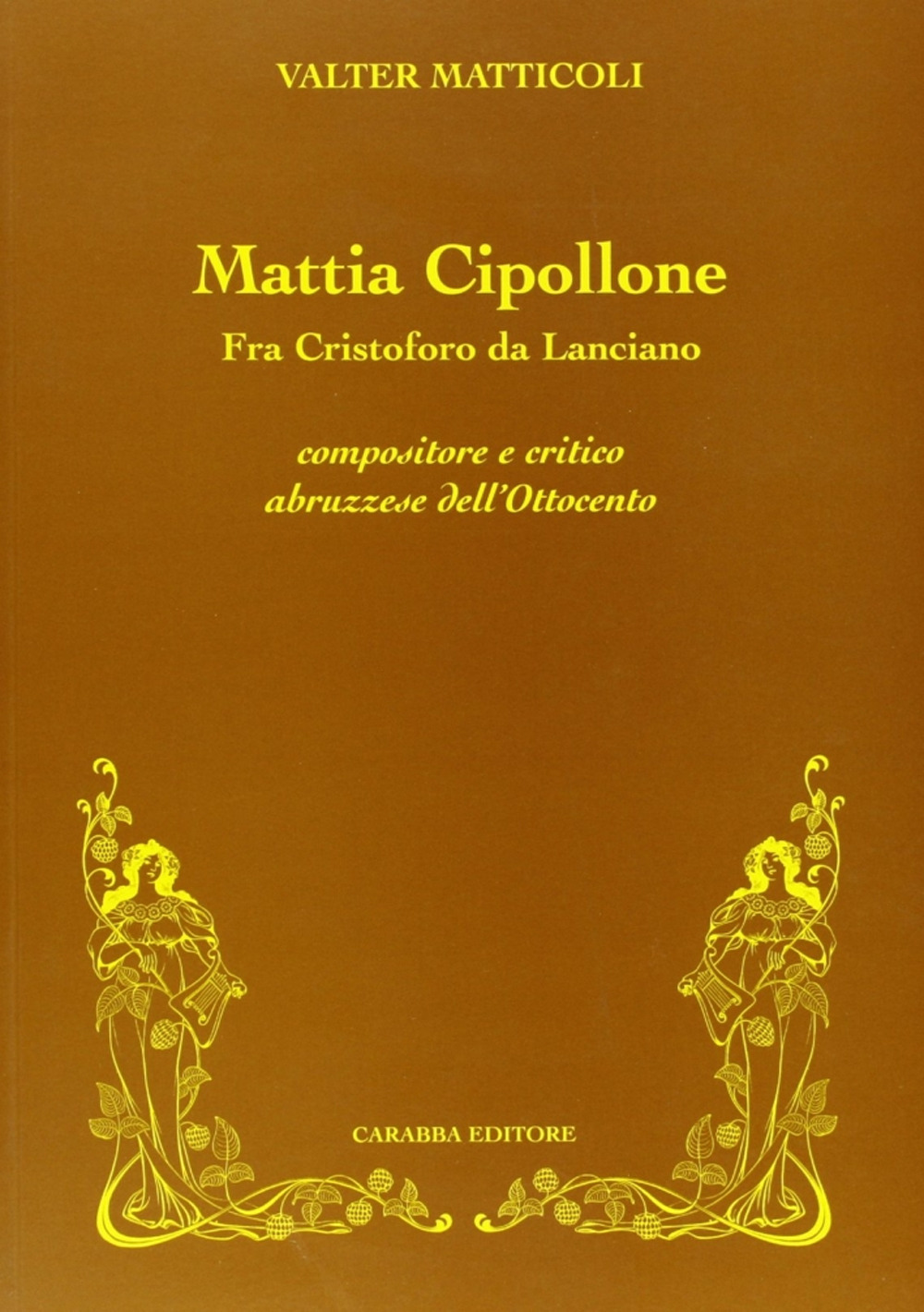 Mattia Cipollone. Fra Cristoforo da Lanciano compositore e critico abruzzese dell'ottocento