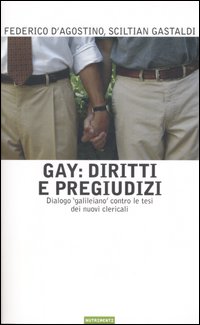 Gay: diritti e pregiudizi. Dialogo «galileiano» contro le tesi dei nuovi clericali