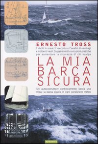 La mia barca sicura. I rischi in mare. Il racconto e l'analisi di naufragi e incidenti reali