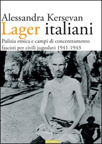 Lager italiani. Pulizia etnica e campi di concentramento fascisti per civili jugoslavi 1941-1943