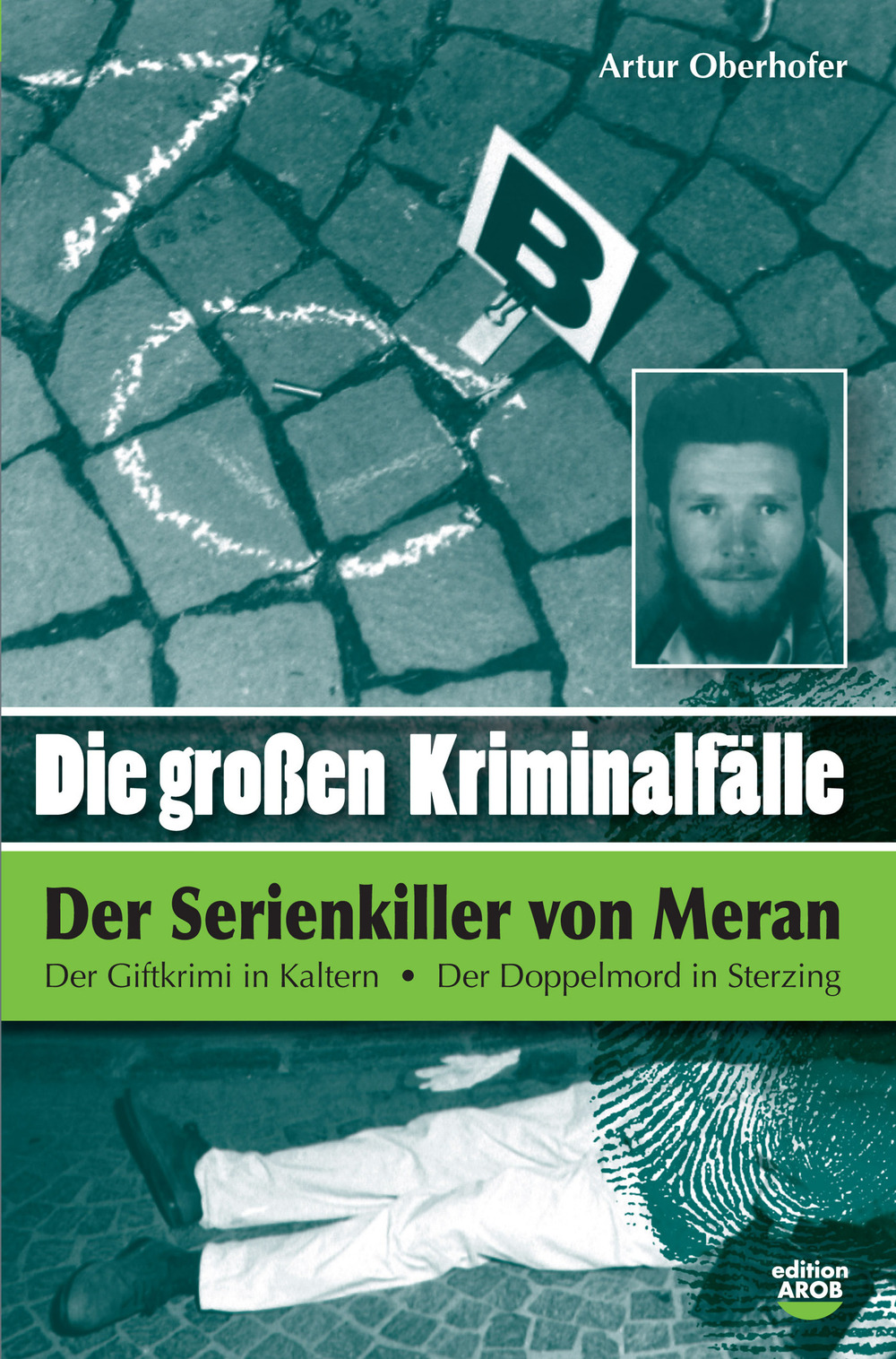 Die Grossen Kriminalfälle. Vol. 3: Der serial killer von Meran