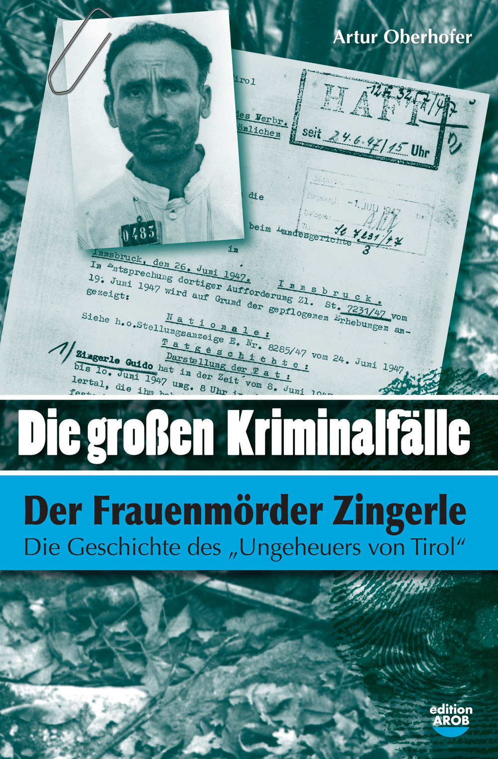 Die Grossen Kriminalfälle. Vol. 4: Der frauenmürder zingerle-Il caso del «mostro» del Tirolo