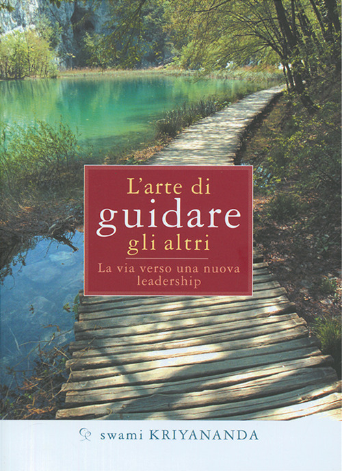 L'arte di guidare gli altri. La via verso una nuova leadership