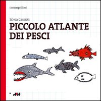 Piccolo atlante dei pesci. Ediz. illustrata