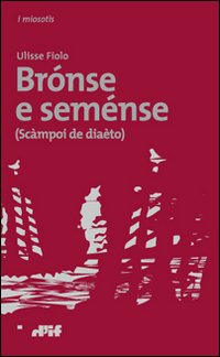 Brónse e seménse (scàmpoi de diaèto). Testo veneto a fronte