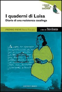 I quaderni di Luisa. Diario di una resistenza casalinga. Con videocassetta